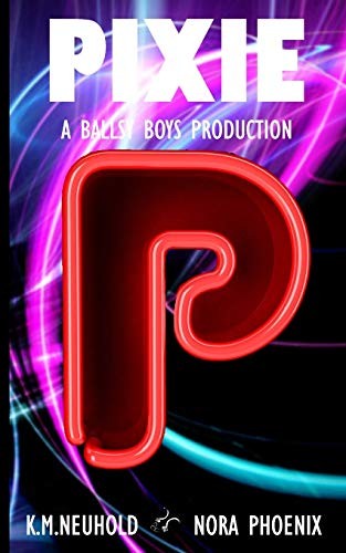 Nora Phoenix, K.M. Neuhold: Pixie (Paperback, 2019, Independently published)