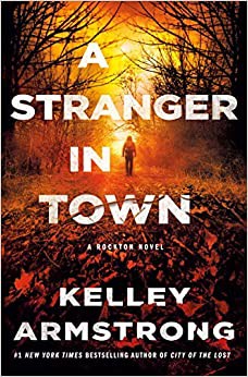 Kelley Armstrong: A Stranger in Town (Hardcover, 2021, Minotaur Books)