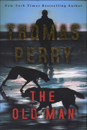 Thomas Perry: The old man (Hardcover, 2017, The Mysterious Press)