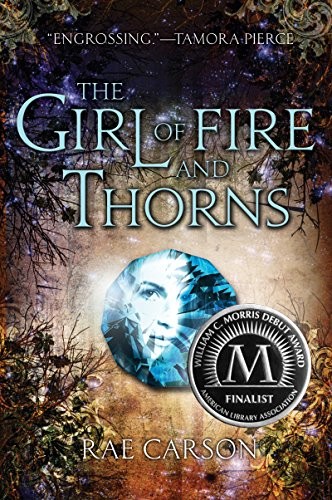 Rae Carson: The Girl of Fire and Thorns (2011, Greenwillow Books)