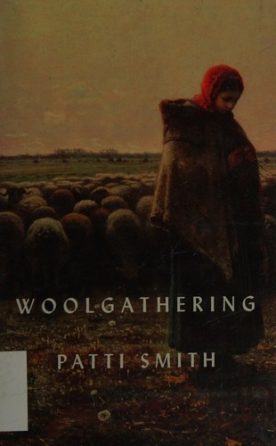 Patti Smith: Woolgathering (2011, New Directions)
