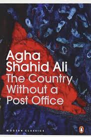 Agha Shahid Ali: The Country Without a Post Office (1998, W. W. Norton & Company)