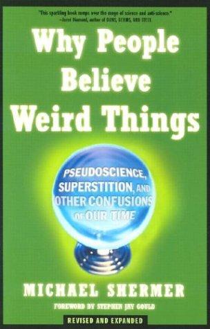 Michael Shermer: Why people believe weird things (2002, A.W.H. Freeman/Owl Book)