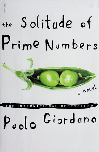 Paolo Giordano: The solitude of prime numbers (2010, Pamela Dorman Books/Viking)