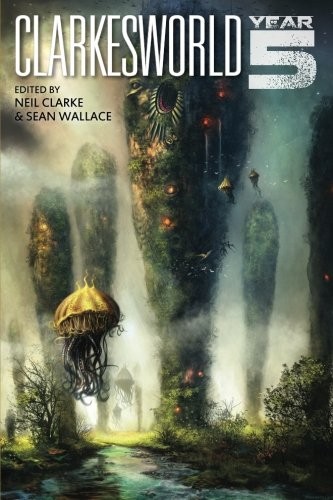 Clarkesworld: Year Five (2013, Wyrm Publishing)