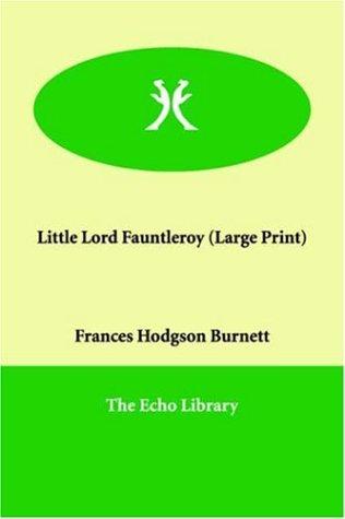 Little Lord Fauntleroy (Large Print) (Paperback, 2005, Echo Library)
