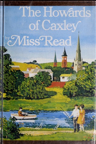 Miss Read: The Howards of Caxley (1968, Houghton Mifflin)