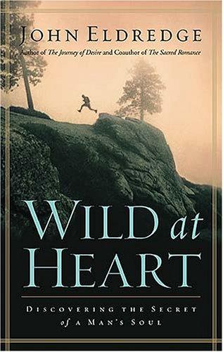 John Eldredge: Wild at Heart (Paperback, 2006, Thomas Nelson)