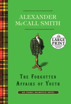 Alexander McCall Smith: The Forgotten Affairs of Youth
            
                Isabel Dalhousie Mysteries Paperback (2011, Random House Large Print Publishing)