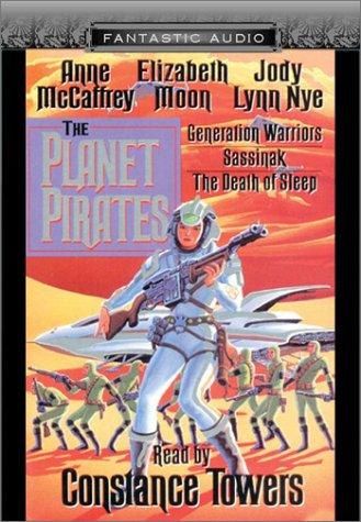 Anne McCaffrey, Elizabeth Moon, Jody Lynn Nye: The Planet Pirates (AudiobookFormat, 2002, Audio Literature)