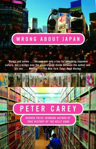 Peter Carey: Wrong about Japan (2005, Knopf)