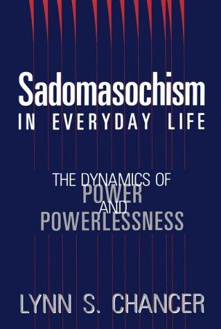 Lynn S. Chancer: Sadomasochism in everyday life (1992, Rutgers University Press)