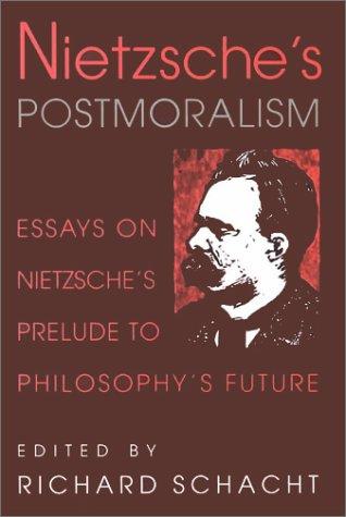 Richard Schacht: Nietzsche's postmoralism (2001, Cambridge University Press)