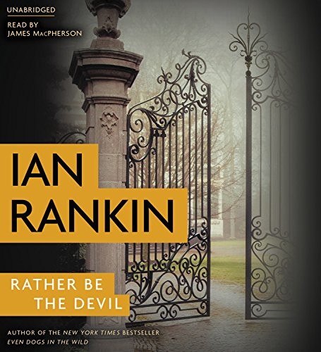 Ian Rankin: Rather Be the Devil (AudiobookFormat, 2017, Little, Brown & Company)