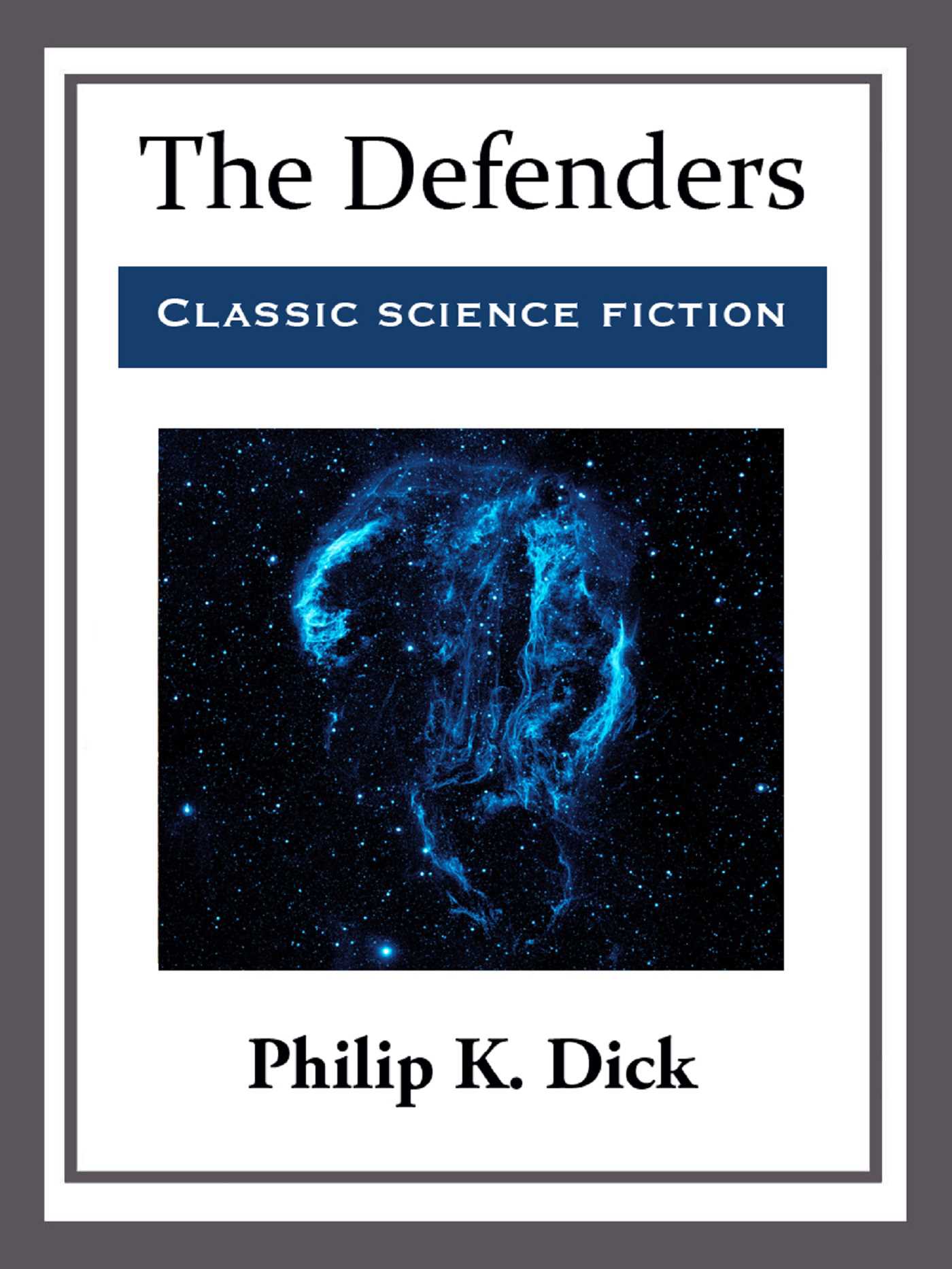 Philip K. Dick: The Defenders