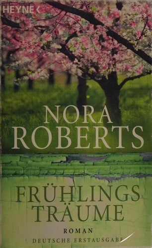 Nora Roberts: Frühlingsträume (German language, 2010, Heyne)