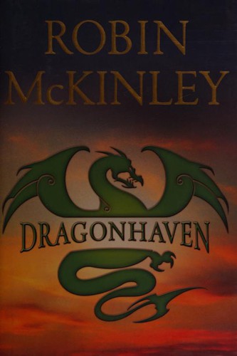 Robin McKinley: Dragonhaven (2007, G P Putnam)