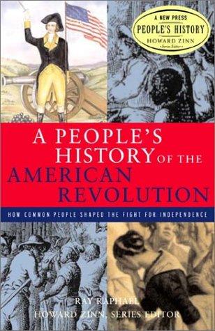 Ray Raphael: A people's history of the American Revolution (Hardcover, 2001, New Press)