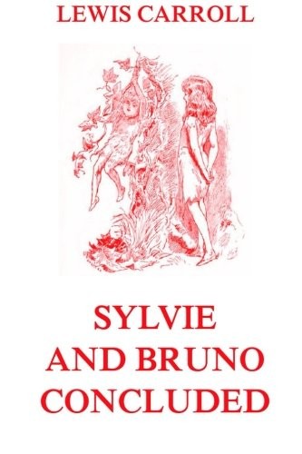 Lewis Carroll, Harry Furniss: Sylvie And Bruno Concluded (Paperback, 2015, Jazzybee Verlag)