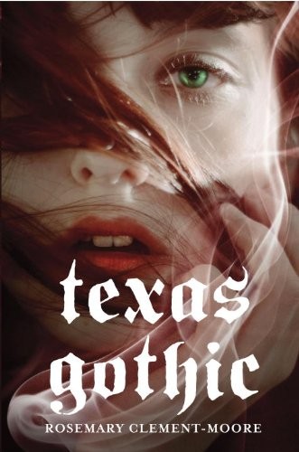 Rosemary Clement-Moore: Texas Gothic (2011, Delacorte Books for Young Readers)