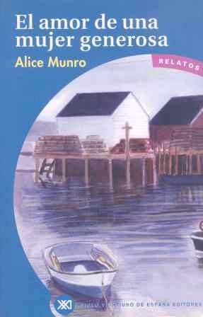 Alice Munro: El amor de una mujer generosa (2002, Siglo Veintiuno de España)
