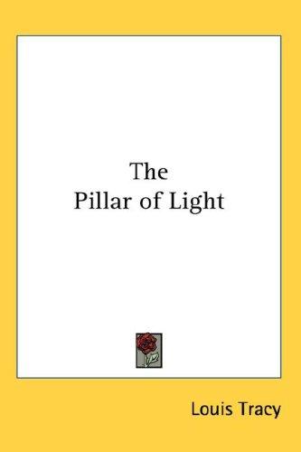 Louis Tracy: The Pillar of Light (Hardcover, Kessinger Publishing, LLC)