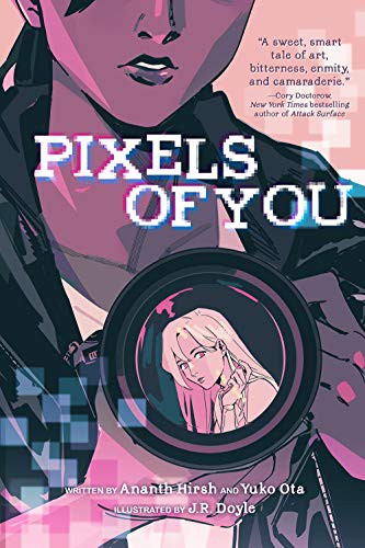 Ananth Hirsh, Yuko Ota, J.R. Doyle: Pixels of You (Paperback, 2021, Amulet Paperbacks)