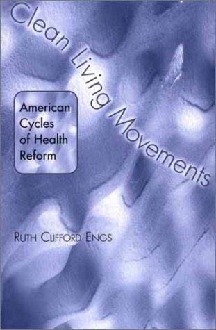 Ruth Clifford Engs: Clean Living Movements (Paperback, Praeger Paperback)