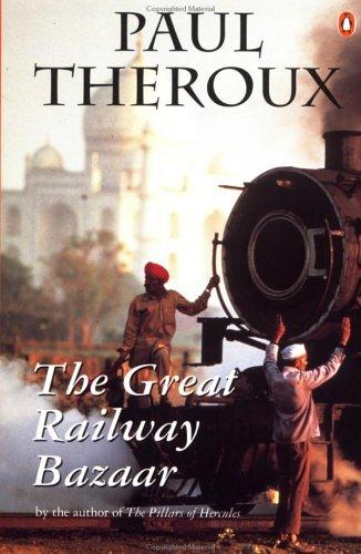 Paul Theroux: The great railway bazaar (1995, Penguin Books)