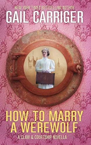 Gail Carriger: How to Marry a Werewolf (Paperback, 2018, GAIL CARRIGER LLC)