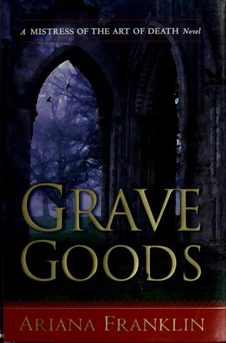 Ariana Franklin: Grave goods (2009, G.P. Putnam's Sons)