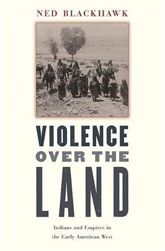 Ned Blackhawk: Violence over the land (Hardcover, 2007, Harvard University Press)
