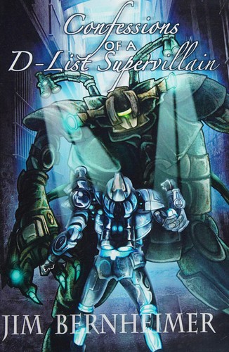 Confessions of a D-list supervillain (2011, CreateSpace Independent Publishing Platform)