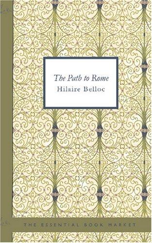 Hilaire Belloc: The Path to Rome (Paperback, 2007, BiblioBazaar)