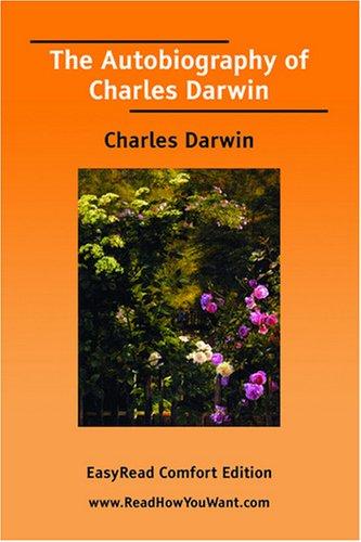 Charles Darwin: The Autobiography of Charles Darwin [EasyRead Comfort Edition] (Paperback, 2007, ReadHowYouWant.com)