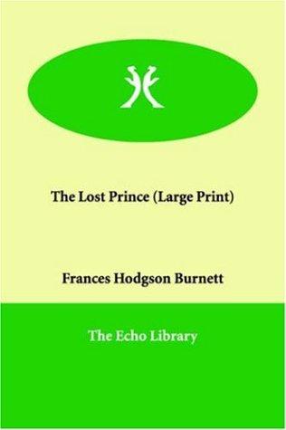 Frances Hodgson Burnett: The Lost Prince (Large Print) (Paperback, 2005, Echo Library)