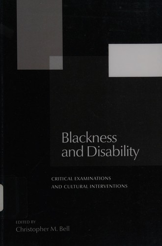 Blackness and disability (2011, Michigan State University Press)