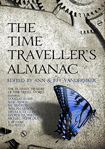 The Time Traveller's Almanac: The Ultimate Treasury of Time Travel Fiction - Brought to You from the Future (2013, Head of Zeus)