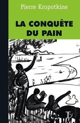 Peter Kropotkin: La conquête du pain (French language)