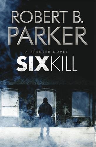 Robert B. Parker: Sixkill (2011, Quercus Books)