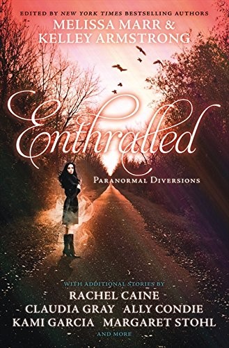 Enthralled: Paranormal Diversions. Edited by Melissa Marr, Kelley Armstrong (2011, HarperCollins Children's Books)