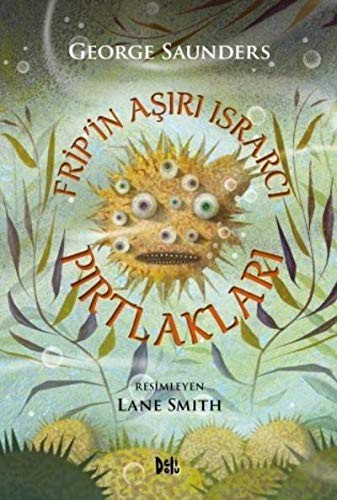 George Saunders: Frip'in Aşırı Israrcı Pırtlakları (Hardcover, Delidolu)