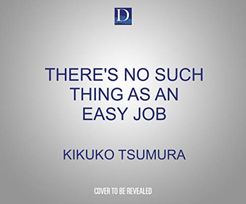 Cindy Kay, Kikuko Tsumura: There's No Such Thing as an Easy Job (AudiobookFormat, 2021, Dreamscape Media)