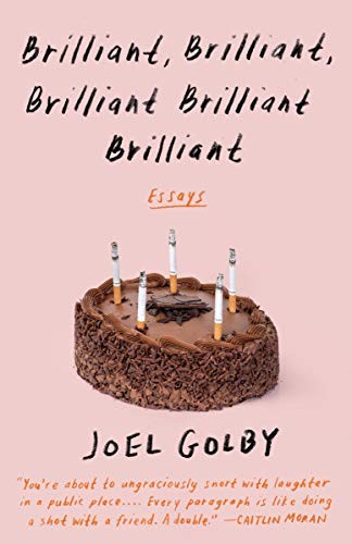 Joel Golby: Brilliant, Brilliant, Brilliant Brilliant Brilliant (Paperback, 2019, Anchor)