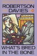 Robertson Davies: What's bred inthe bone (1987, Penguin)