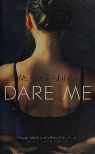 Megan E. Abbott: Dare me (2012, Reagan Arthur Books)