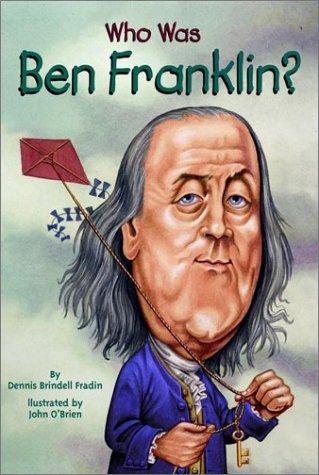 Dennis B. Fradin: Who was Ben Franklin? (2002, Grosset & Dunlap)