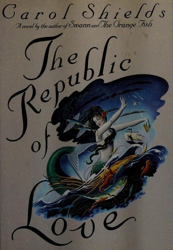 Carol Shields: The republic of love (1992, Random House of Canada)