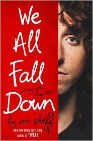 Nic Sheff: We All Fall Down: Living with Addiction (2011, Little, Brown)