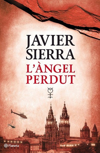 Javier Sierra: L'àngel perdut (2011, Planeta)